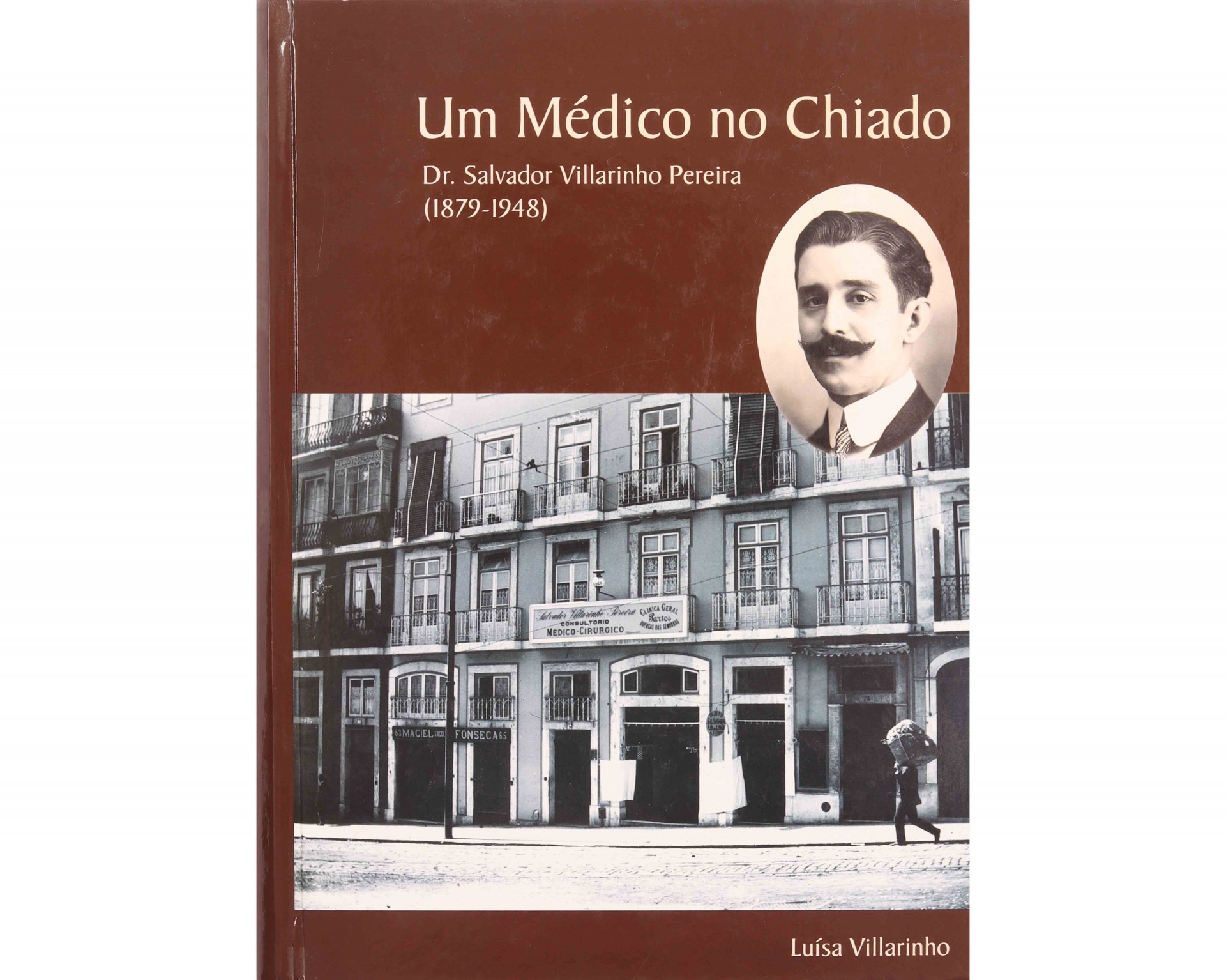 UM MÉDICO NO CHIADO: DR. SALVADOR VILLARINHO PEREIRA (1879-1948)
