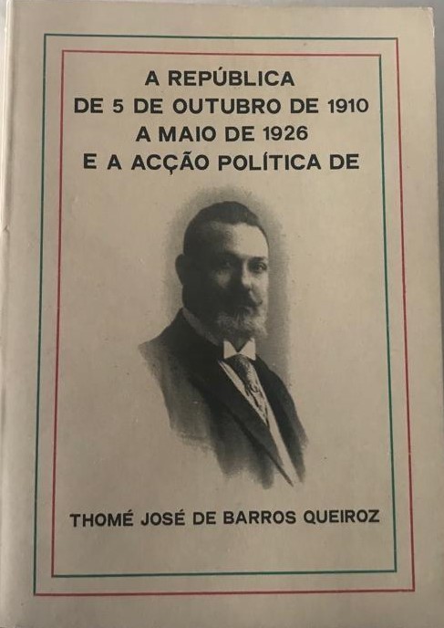 A República de 5 de Outubro de 1910 a Maio de 1926 e a ação politica de Thomé José de Barros Queiroz